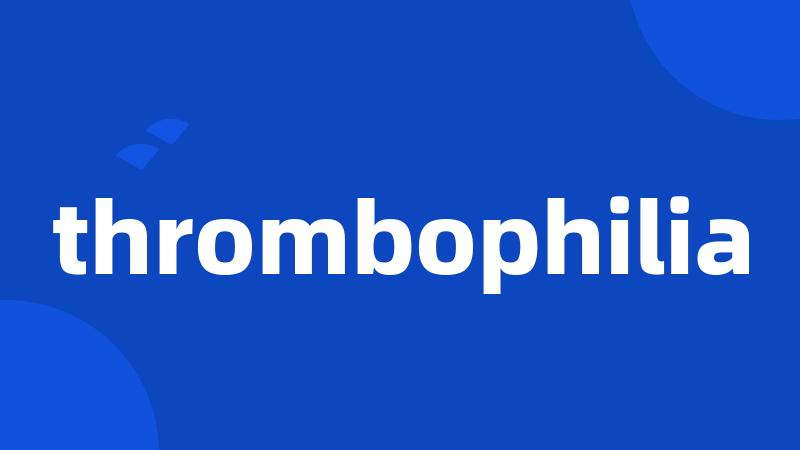 thrombophilia