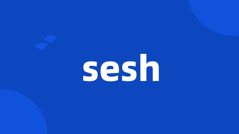 sesh