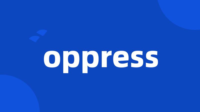 oppress