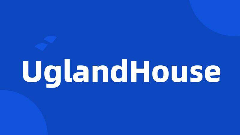 UglandHouse