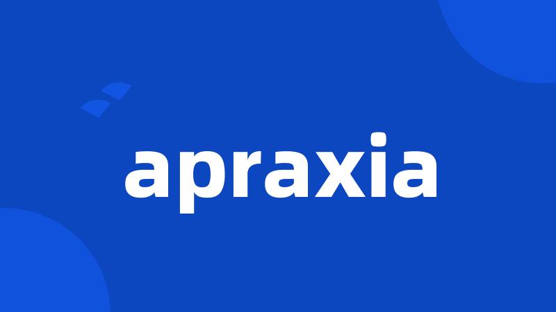 apraxia