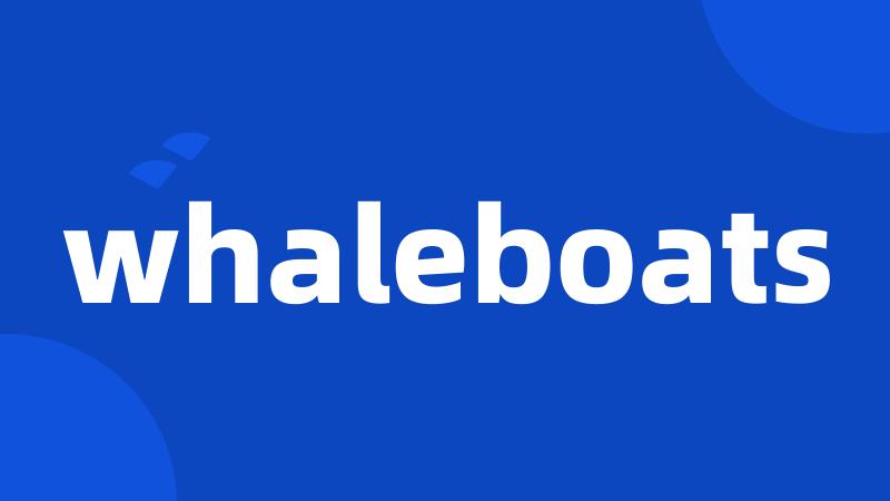 whaleboats