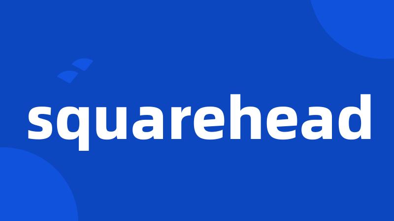 squarehead