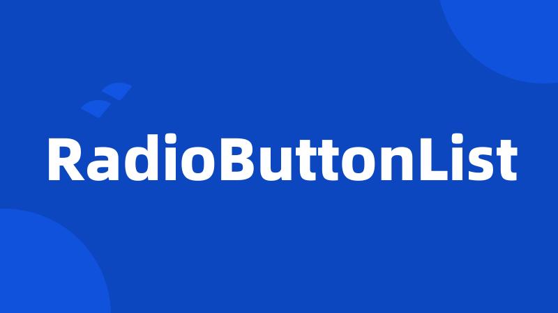 RadioButtonList