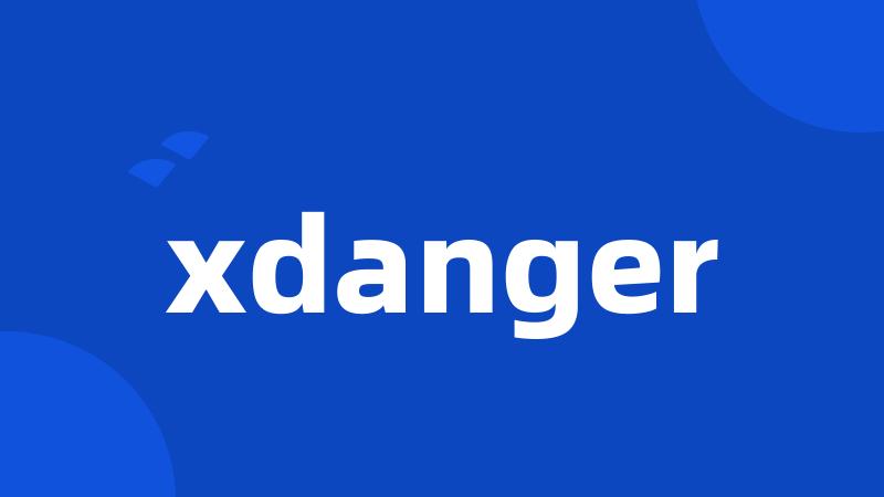 xdanger