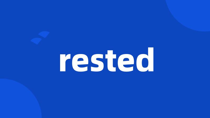 rested