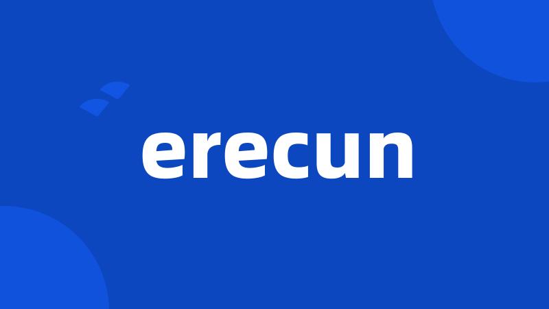 erecun