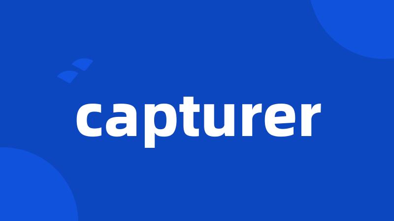 capturer