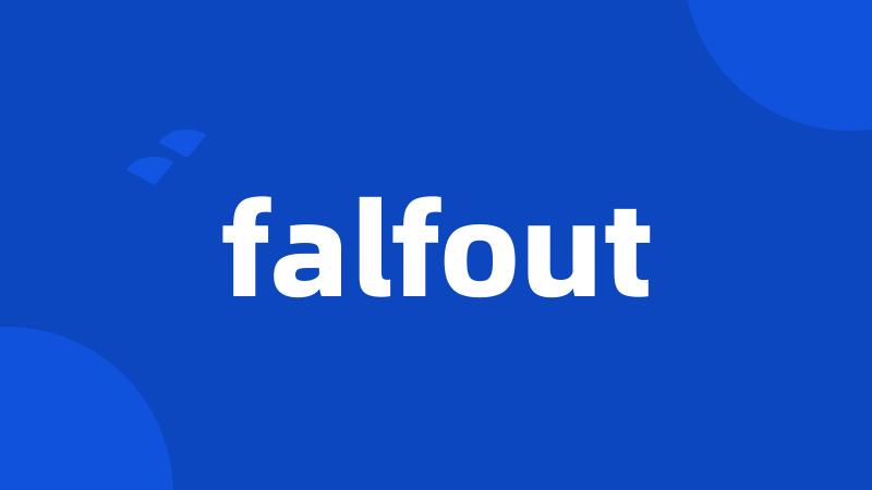 falfout