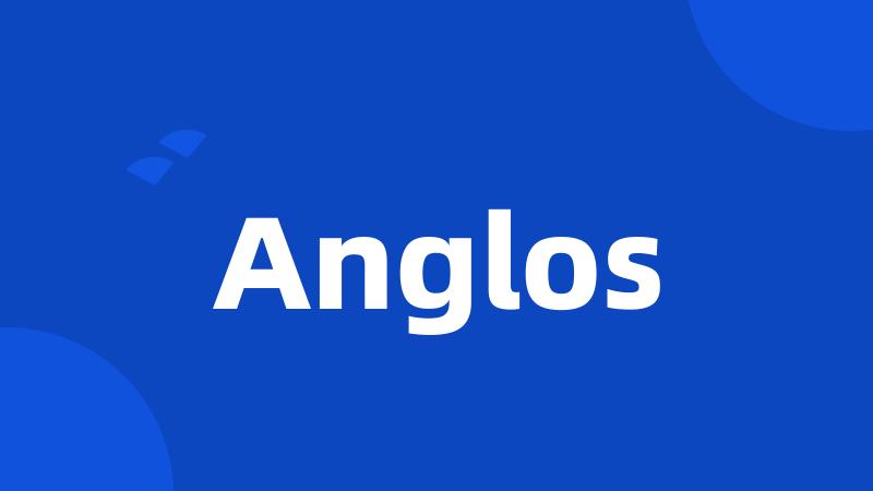 Anglos