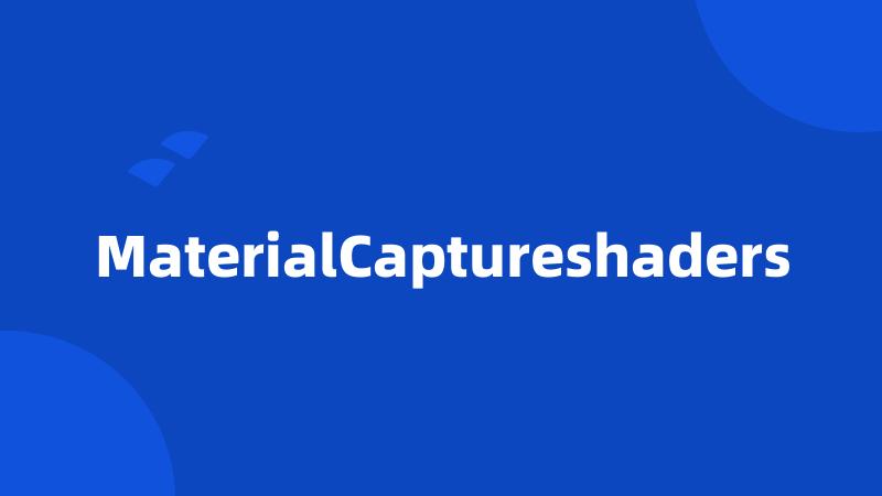 MaterialCaptureshaders