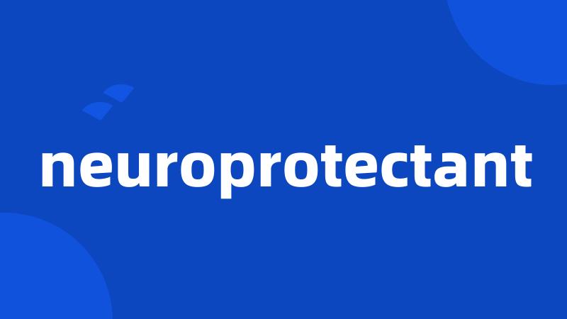 neuroprotectant