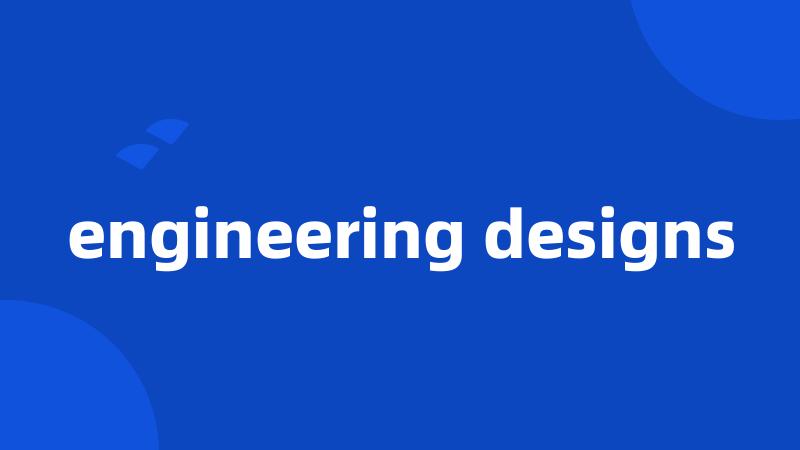 engineering designs