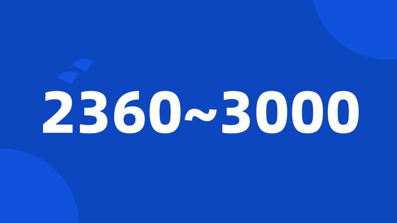 2360~3000