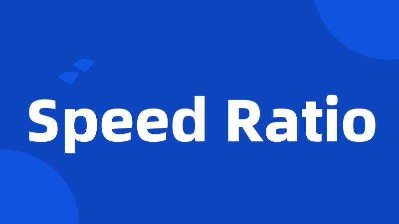 Speed Ratio