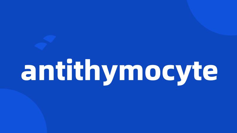 antithymocyte