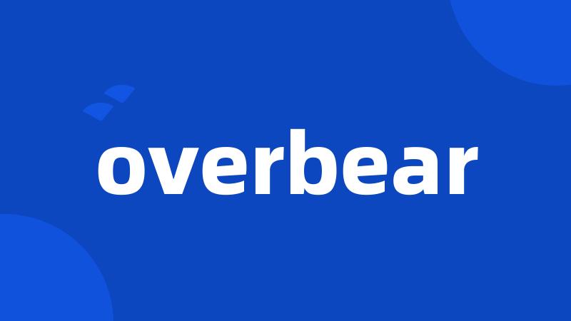 overbear