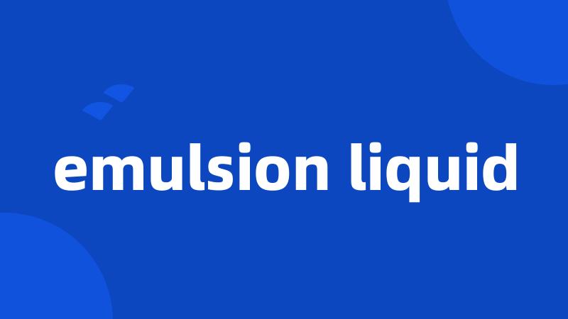emulsion liquid