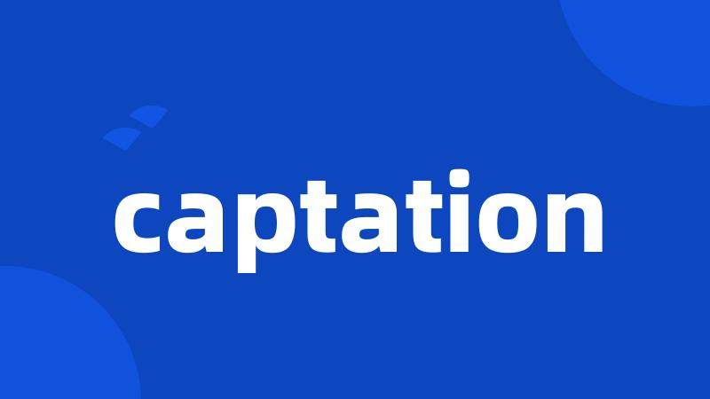 captation