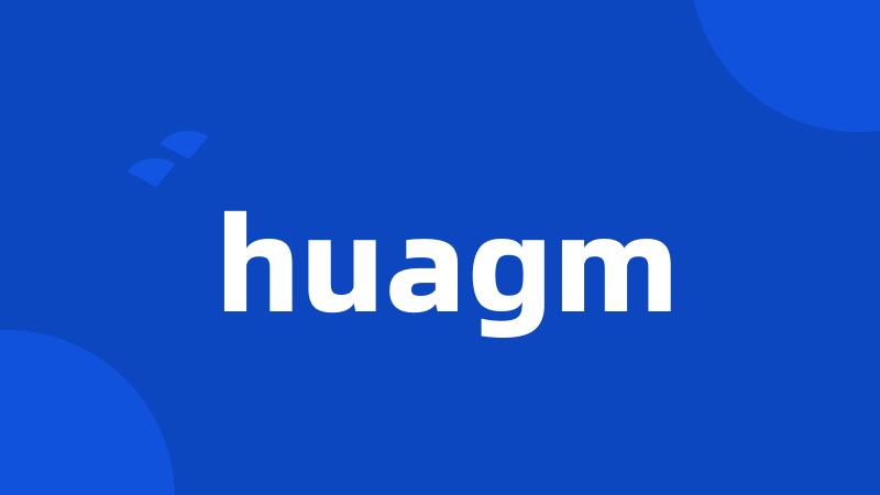 huagm