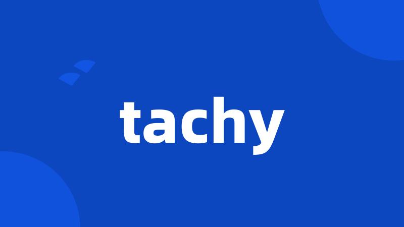 tachy