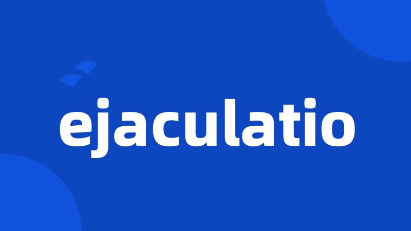 ejaculatio