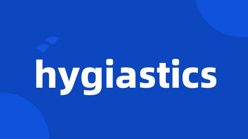 hygiastics