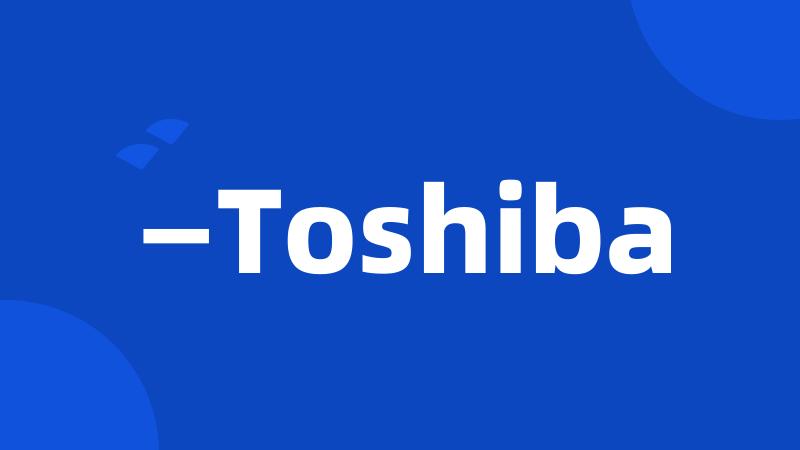 —Toshiba