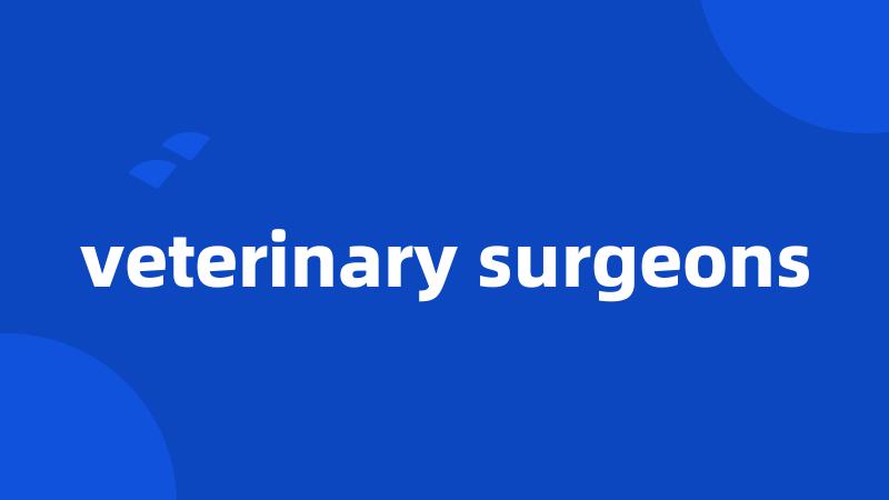 veterinary surgeons