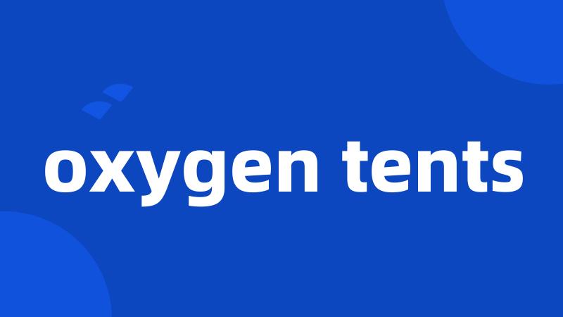 oxygen tents