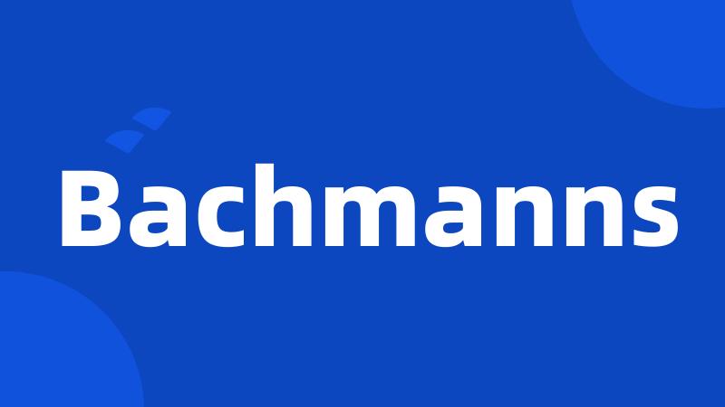 Bachmanns