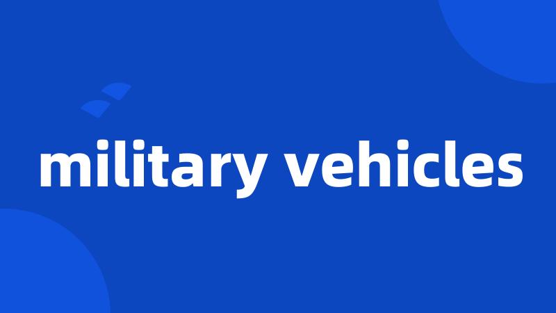 military vehicles