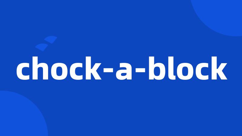 chock-a-block