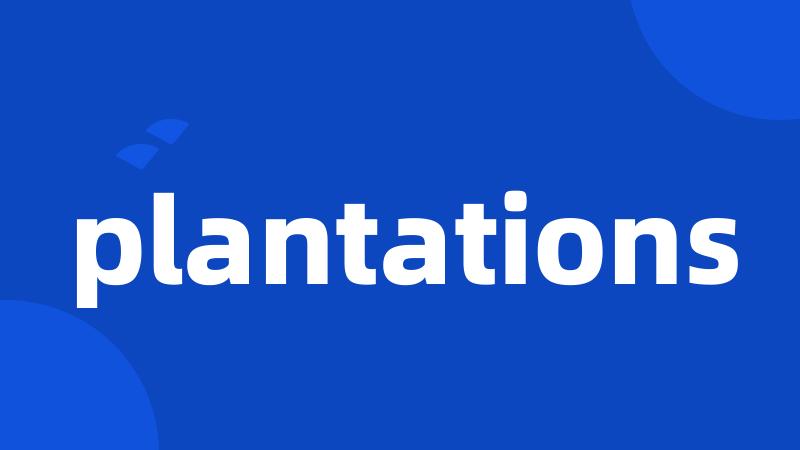 plantations