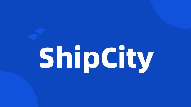 ShipCity