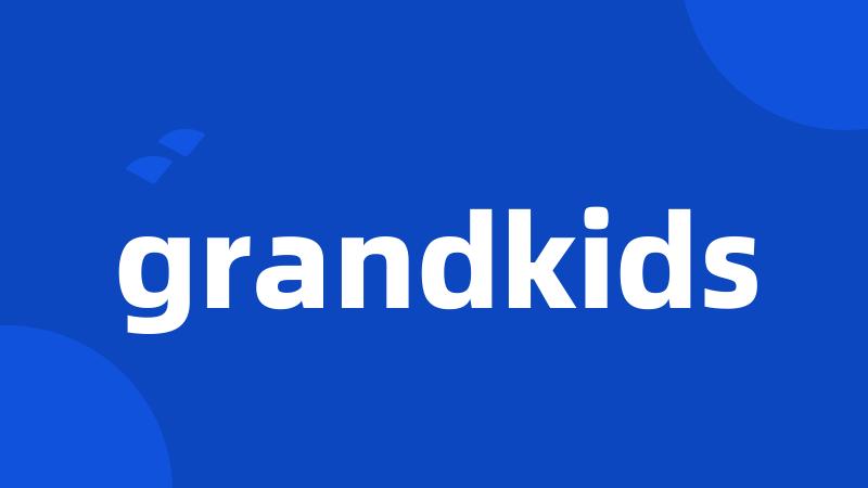 grandkids