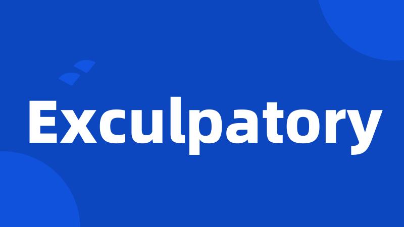 Exculpatory