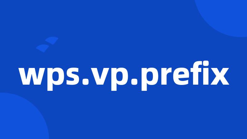 wps.vp.prefix