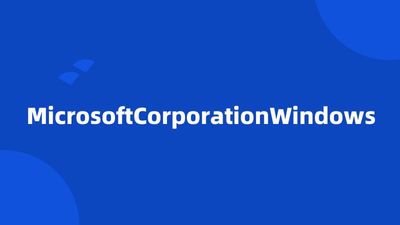 MicrosoftCorporationWindows