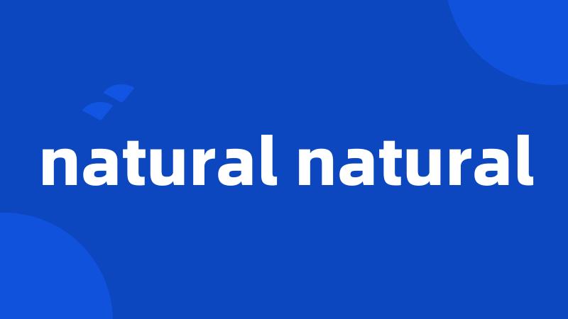 natural natural