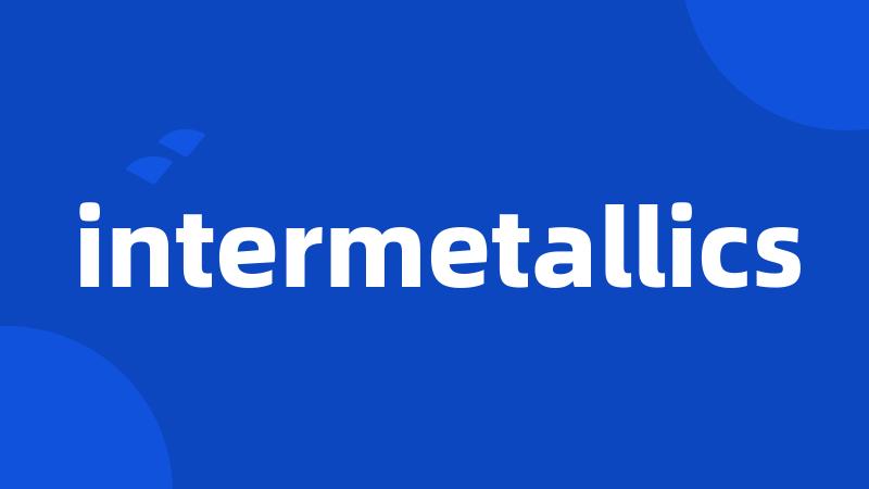 intermetallics