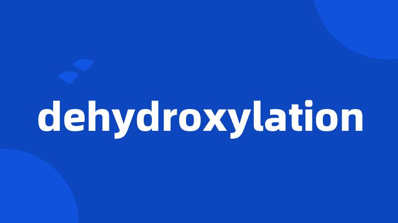 dehydroxylation