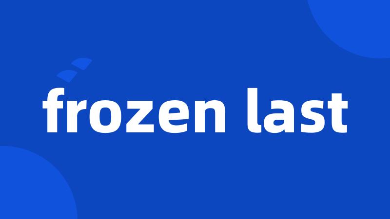 frozen last