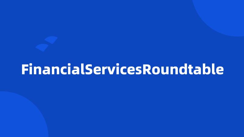 FinancialServicesRoundtable