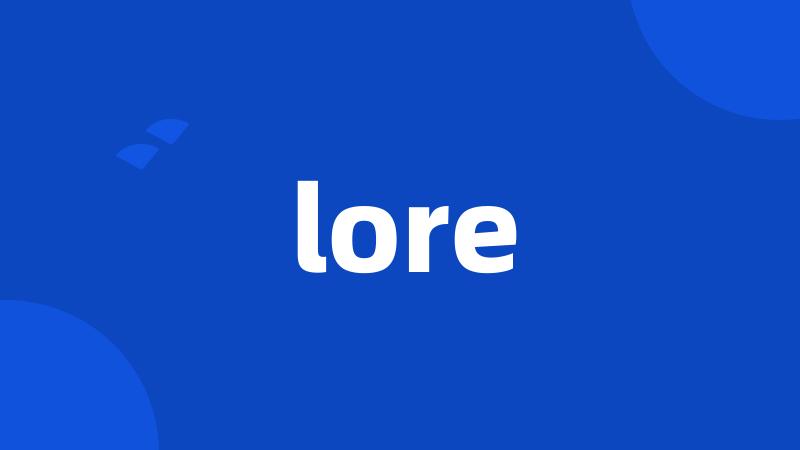 lore