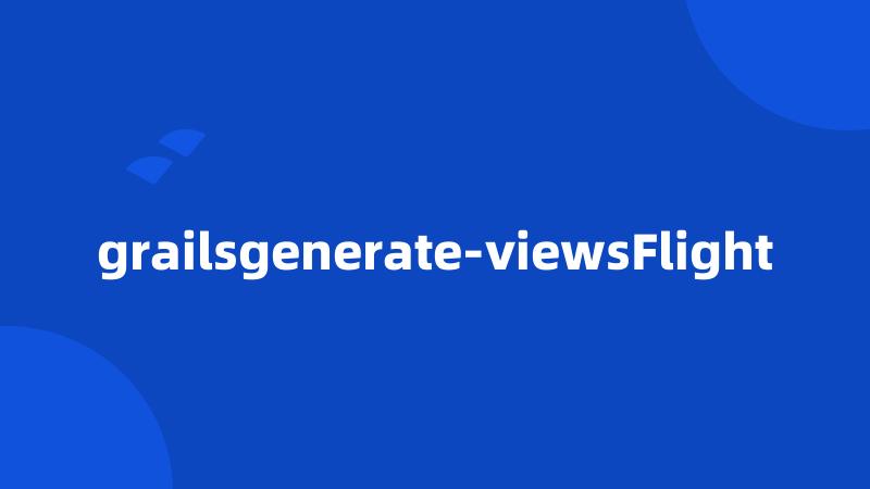 grailsgenerate-viewsFlight