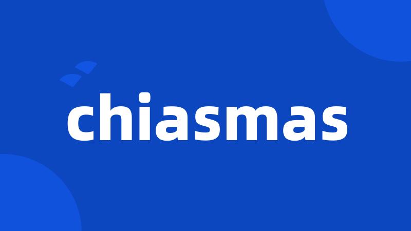 chiasmas