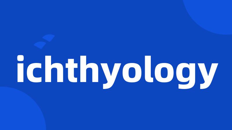 ichthyology