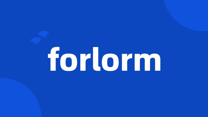 forlorm