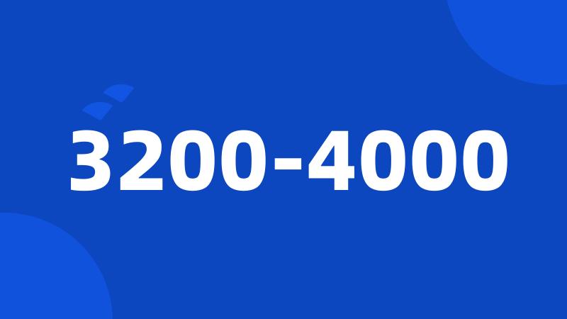 3200-4000